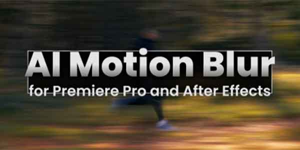 پلاگین افترافکت و پریمیر پرو AI Motion Blur